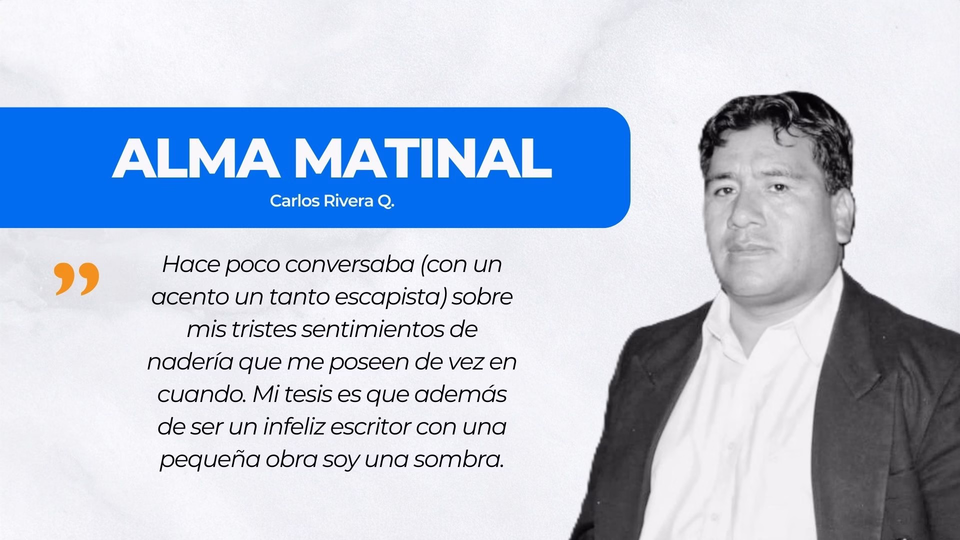 ALMA MATINAL| EL hombre sin historia, artículo de opinión de Carlos Rivera.