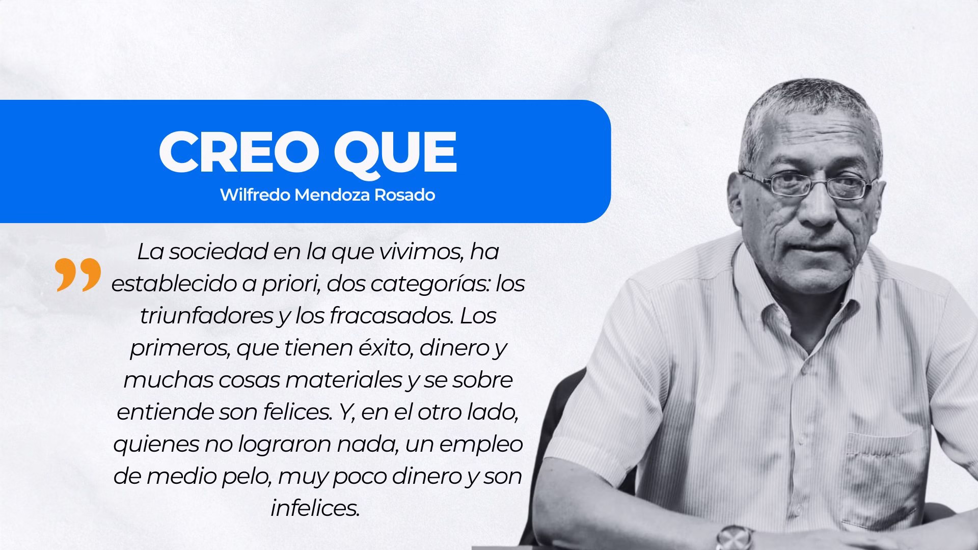 CREO QUE | Los exitosos vs los fracasados, artículo de opinión de Wilfredo Mendoza.