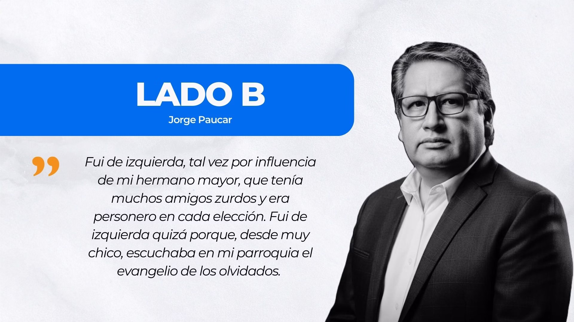 LADO B | Yo también fui de izquierda, artículo de opinión de Jorge Páucar.