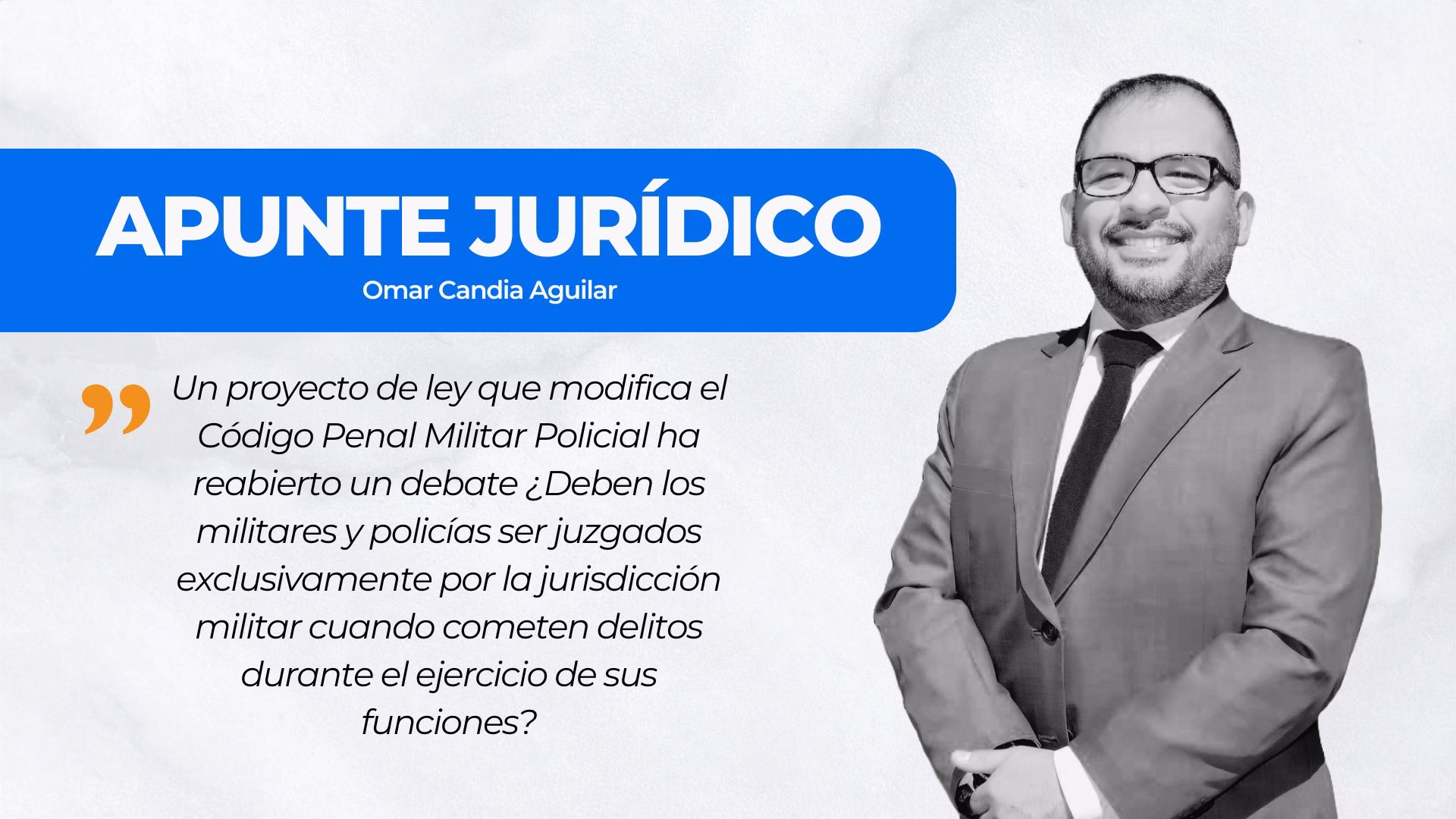 APUNTE JURÍDICO | El Fuero Militar Policial y los límites de la Constitución
